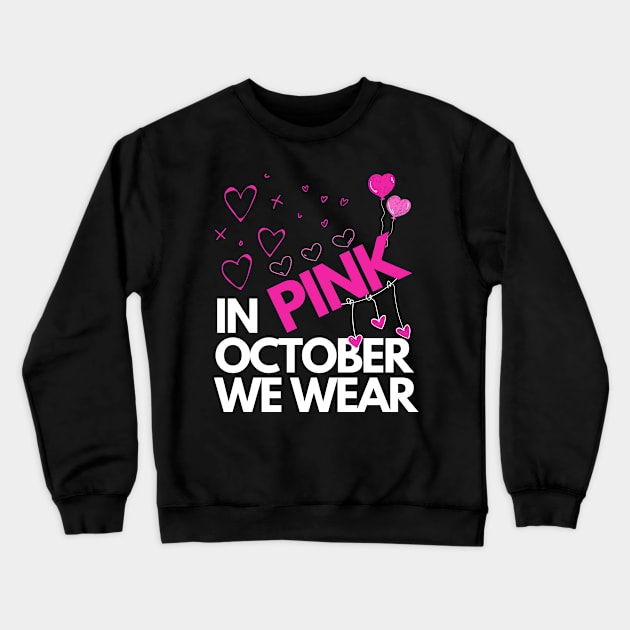 In October We Wear Pink Crewneck Sweatshirt by MAii Art&Design